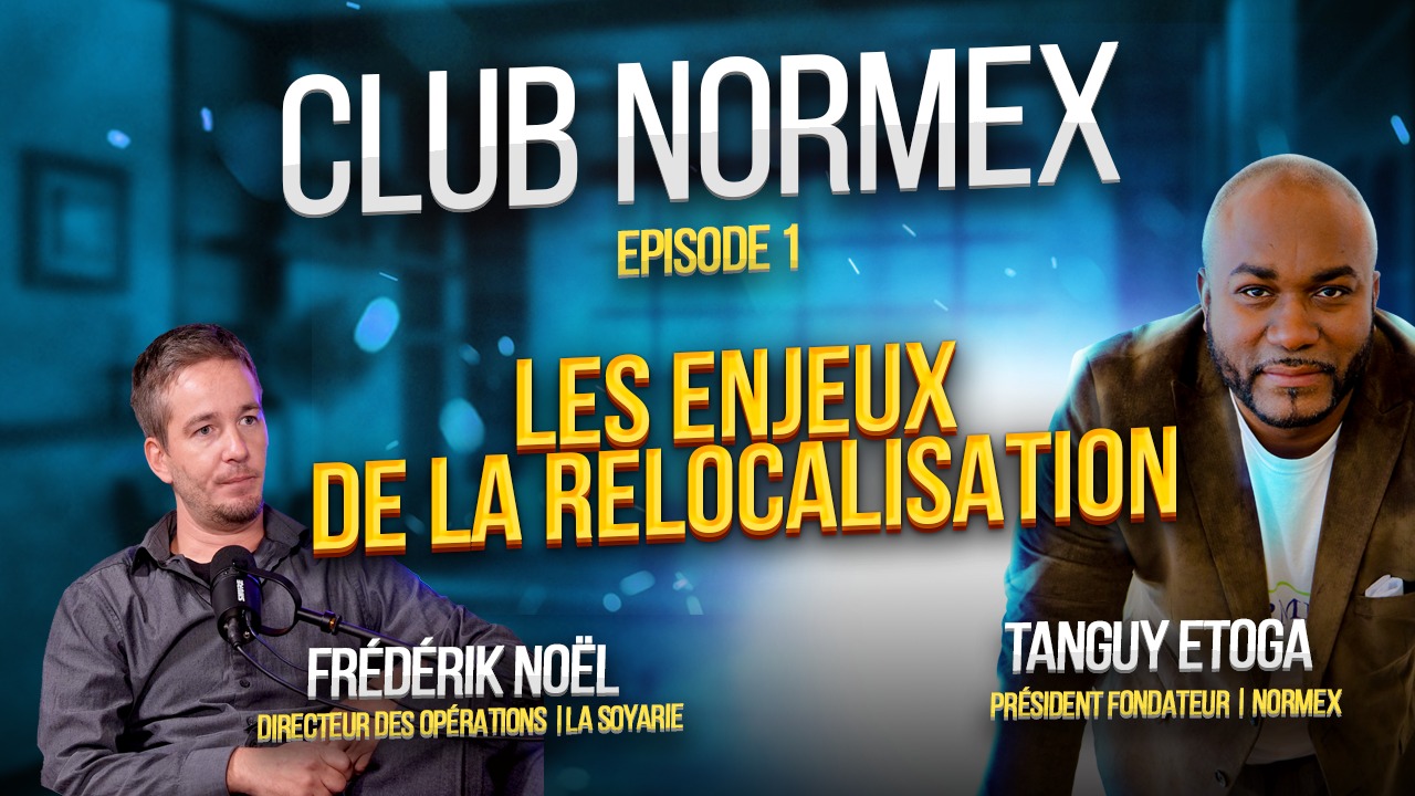 Club NORMEX: ep.01 The challenges of relocalisation